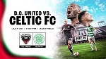 DC United vs. Celtic: Everything You Need to Know About the Exciting Match